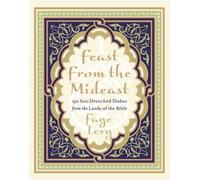 Feast from the Mideast : 250 Sun-Drenched Dishes from the Lands of the Bible (Cookbooks)