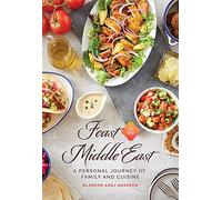 Feast in the Middle East: A Personal Journey of Family and Cuisine