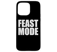 FEAST MODE EATING BUFFET AYCE HOLIDAY THANKSGIVING DINNER Case for iPhone 15 Pro Max