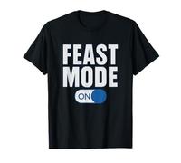 Feast Mode On T-Shirt