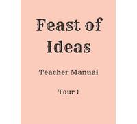 Feast of Ideas Teacher Manual Tour 1: A Charlotte Mason inspired homeschool curriculum (Feast of Ideas Tour 1)