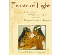 [( Feast of Light: Celebrations for the Seasons of Life Based on the Egyptian Goddess )] [by: Normandi Ellis] [Apr-1999]