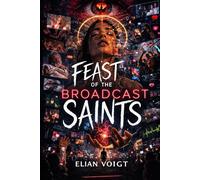 Feast of the Broadcast Saints: A Novel