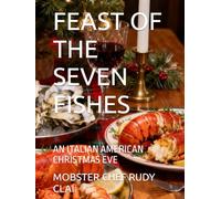 FEAST OF THE SEVEN FISHES: AN ITALIAN AMERICAN CHRISTMAS EVE