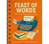 Feast of Words: Recipes for Poetic Inspiration