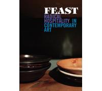 Feast - Radical Hospitality in Contemporary Art