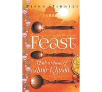 Feast: with a Taste of Amir Khusrao