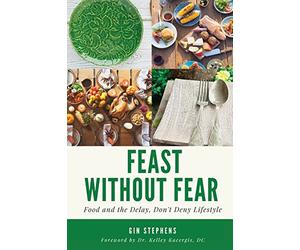 Feast Without Fear: Food and the Delay, Don't Deny Lifestyle