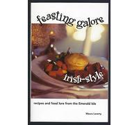 Feasting Galore Irish-Style: Recipes and Food Lore from the Emerald Isle