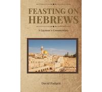 Feasting on Hebrews: A Layman's Commentary
