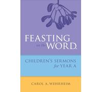Feasting on the Word Childrens's Sermons for Year A