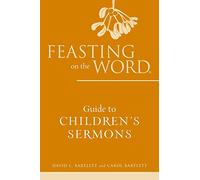 Feasting on the Word Guide to Children's Sermons