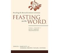 Feasting on the Word: Year A, Volume 1: Advent through Transfiguration