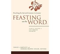 Feasting on the Word: Year B, Vol. 2: Lent through Eastertide