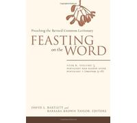 Feasting on the Word: Year B, Vol. 3: Pentecost and Season after Pentecost 1 (Propers 3-16): Year B, v. 3 by David L. Bartlett (Editor), Barbara Brown Taylor (Editor) (27-Jan-2009) Hardcover