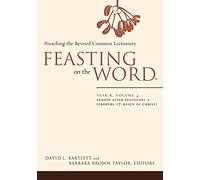 Feasting on the Word: Year B, Vol. 4: Season after Pentecost 2 (Propers 17-Reign of Christ)