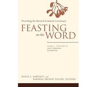 Feasting on the Word: Year C, Vol. 2: Lent through Eastertide: 02