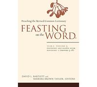 Feasting on the Word: Year C, Vol. 3: Pentecost and Season after Pentecost (Propers 3-16)