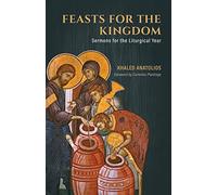 Feasts for the Kingdom: Sermons for the Liturgical Year