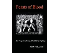 Feasts of Blood: The Forgotten History of Welsh Prize Fighting