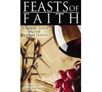 Feasts of Faith: Finding Jesus in the Jewish Feasts