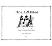 Feasts of India: Traditional, Regional and Family Vegetarian Recipes