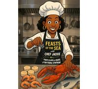 Feasts of the Sea with Chef Jackie - Volume 2: From Clams to Crabs a Rhythmic Symphony