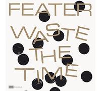 Feater - Waste the Time [VINYL]