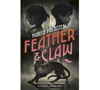 Feather and Claw : a mysterious curse, a fast-paced adventure, and a secret that will change everything