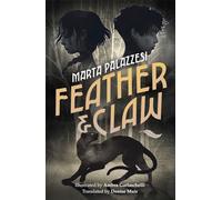 Feather and Claw : a mysterious curse, a fast-paced adventure, and a secret that will change everything