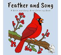 Feather and Song: A Bold and Easy Bird Coloring Book for Kids, Teens and Adults with 40 Large Print North American Species, Songbirds, Woodpeckers, Ducks, Herons, Hawks and Owls in Their Habitats