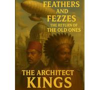 FEATHER & FEZZES THE RETURN OF THE OLD ONES: THE ARCHITECT KINGS