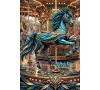 Feather-Kissed Wishkeeper Carousel Horse Journal: A Whimsical Fantasy Notebook Diary with Lined Pages for Creative Writing, Baroque Gratitude Journaling, and Slow Living Manifestation
