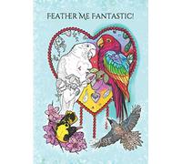 Feather Me Fantastic!: A colouring book of birds and flowers.