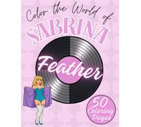 Feather: Sabrina Inspired Coloring Book - 50 Unique Illustrations Reflecting her Music, Style and Emotions for Fans of all Ages