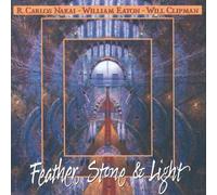 Feather, Stone & Light by R. Carlos Nakai, William Eaton, Will Clipman (1995) Audio CD