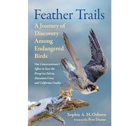Feather Trails : A Journey of Discovery Among Endangered Birds