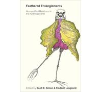 Feathered Entanglements : Human-Bird Relations in the Anthropocene