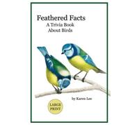 Feathered Facts A Trivia Book About Birds: Large Print
