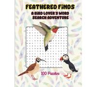 Feathered Finds: A Bird Lover’s Word Search Adventure: 100 Puzzles Featuring Beautiful Birds, Habitats, and Nature’s Wonders