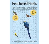 Feathered Finds: A Bird-Themed Word Search Adventure | 50+ Puzzles Eazy to Read | A Peaceful Puzzle Escape for Bird Lovers | Adults Seniors & Teens | ... Birthdays & More | 6x9 Inch 110 Pages