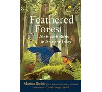 Feathered Forest : Aloft with Birds in Ancient Trees