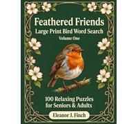 Feathered Friends: 100 Large Print Bird Word Search Puzzles for Seniors & Adults | Relaxing Birdwatching Brain Games with a Fun Fact on Every Page | Solutions Included