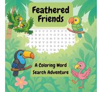 Feathered Friends: A Coloring Word Search Adventure: A fun bird-themed coloring and easy word search book for kids ages 4-6 | Preschool and kindergarten activity book