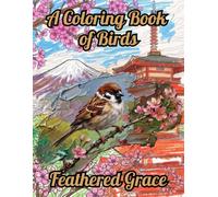 Feathered Grace: A Visual Journey of 45 Birds Visiting 45 Famous Landmarks: An Architectural & Nature Travel Adventure (Coloring Book for Stress Relief) (The Exquisite Collection)