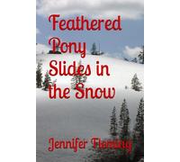 Feathered Pony Slides in the Snow: 5 (The Travels of Feathered Pony)