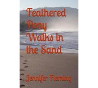 Feathered Pony Walks in the Sand: 3 (Feathered Pony's Travels)
