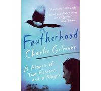 Featherhood: A Memoir of Two Fathers and a Magpie