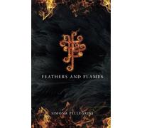 Feathers and Flames: Volume 1