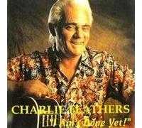 Feathers, Charlie - I Ain't Done Yet